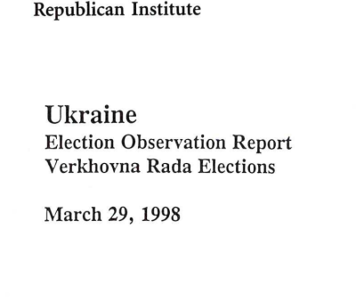 Ukraine Election Observation Report: Verkhovna Rada Elections (Mar 29, 1998)