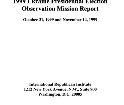 1999 Ukraine Presidential Election Observation Mission Report October 31, 1999 and November 14, 1999