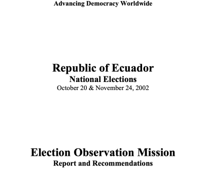 Republic of Ecuador National Elections October 20 & November 24, 2002 Election Observation Mission Report and Recommendations