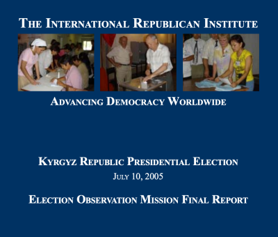 KYRGYZ REPUBLIC PRESIDENTIAL ELECTION JULY 10, 2005 ELECTION OBSERVATION MISSION FINAL REPORT