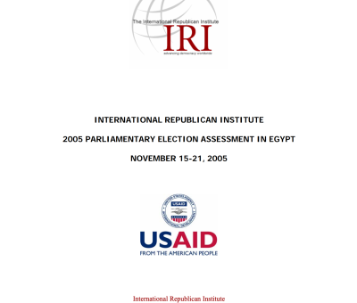 INTERNATIONAL REPUBLICAN INSTITUTE 2005 PARLIAMENTARY ELECTION ASSESSMENT IN EGYPT NOVEMBER 15-21, 2005
