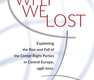 Why We Lost: Explaining the Rise and Fall of the Center-Right Parties in Central Europe