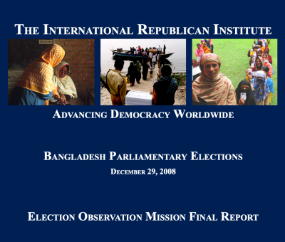 The International Republican Institute Bangladesh Parliamentary Elections December 29, 2008 Election Observation Mission Final Report