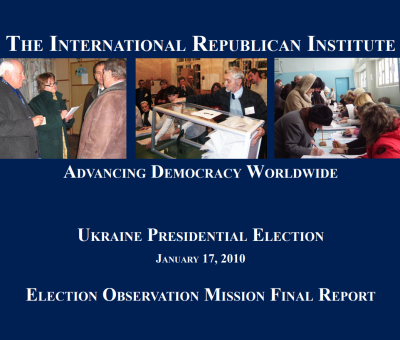 The International Republican Institute Ukraine Presidential Election January 17, 2010 Election Observation Mission Final Report