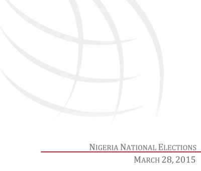 NIGERIA NATIONAL ELECTIONS MARCH 28, 2015