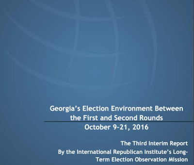 Georgia’s Election Environment Between the First and Second Rounds October 9-21, 2016 The Third Interim Report By the International Republican Institute’s LongTerm Election Observation Mission