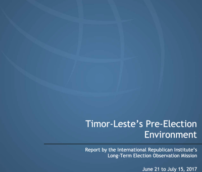 Timor-Leste’s Pre-Election Environment Report by the International Republican Institute’s Long-Term Election Observation Mission June 21 to July 15, 2017